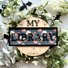 Load image into Gallery viewer, My Library Dark Floral Sign
